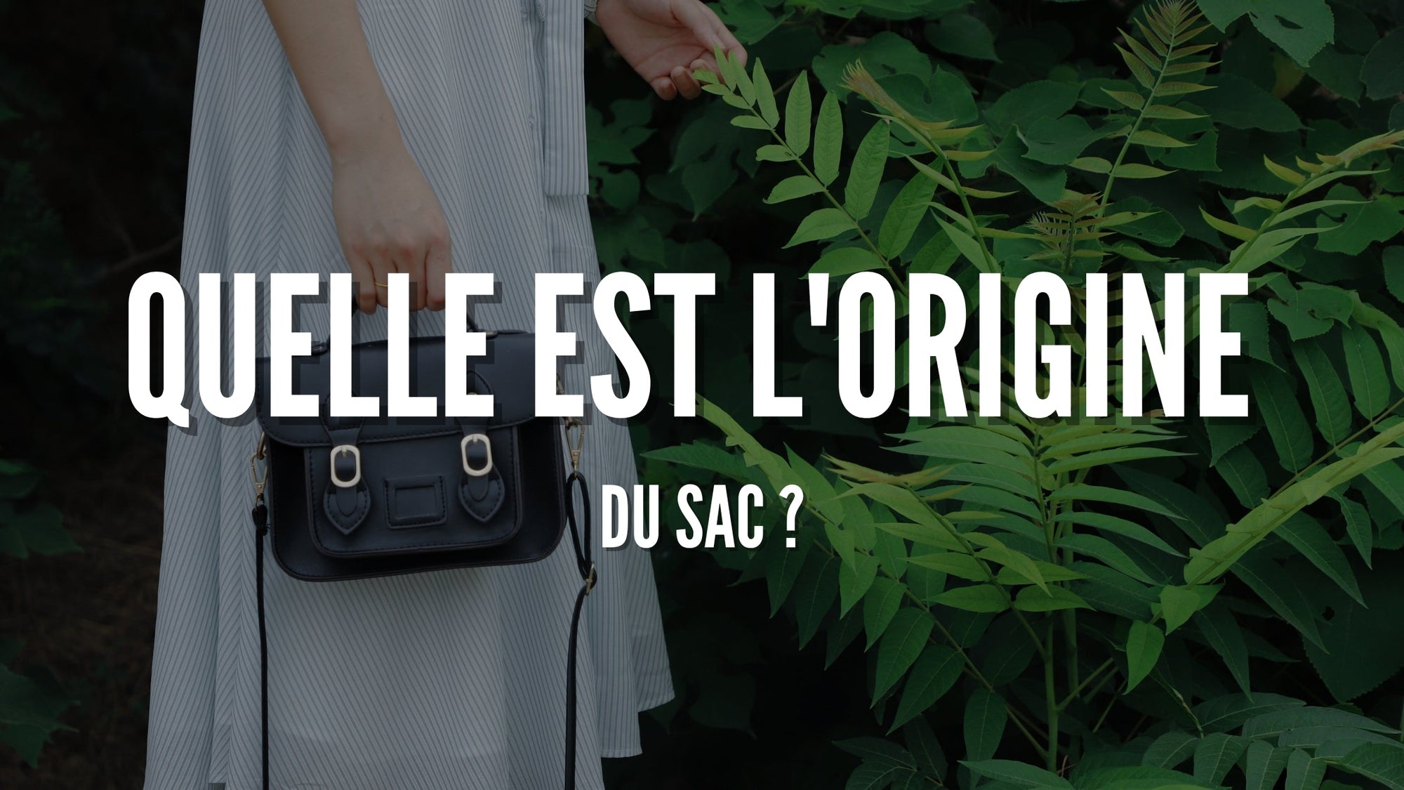 Quelle est l'origine du sac ?